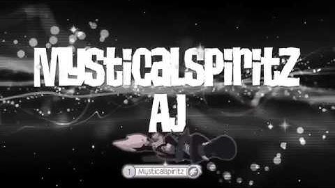 Mysticalspiritz AJ Intro ~ By Smiley