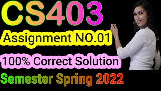 CS403 Assignment No 1 Spring 2022 Complete Solution By Learning With Happy Mood