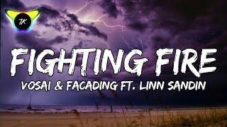 Vosai & Facading - Fighting Fire (Ft. Linn Sandin) (Lyrics) Resimi