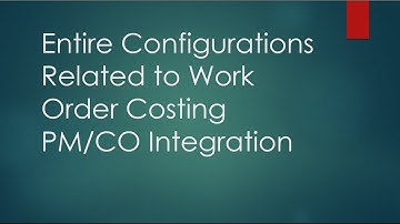 Entire Config and Process related to work order Costing