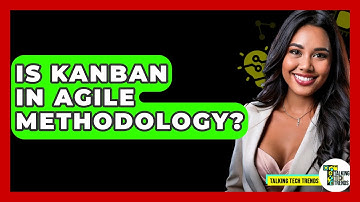 Is Kanban In Agile Methodology? - Talking Tech Trends