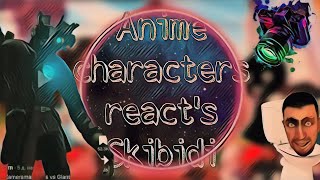 Anime Character's Reacts Skibidi Toilet {Part-2}