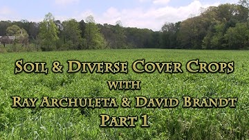 Soil & Diverse Cover Crops with Ray Archuleta & David Brandt Part 1