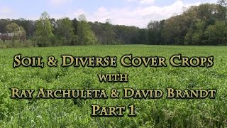 Soil & Diverse Cover Crops with Ray Archuleta & David Brandt Part 1