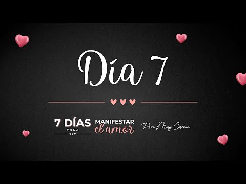 Día 7 - Reto 7 días para manifestar el amor