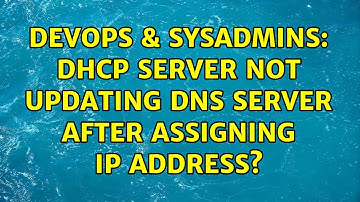 DevOps & SysAdmins: DHCP server not updating DNS server after assigning IP address? (2 Solutions!!)