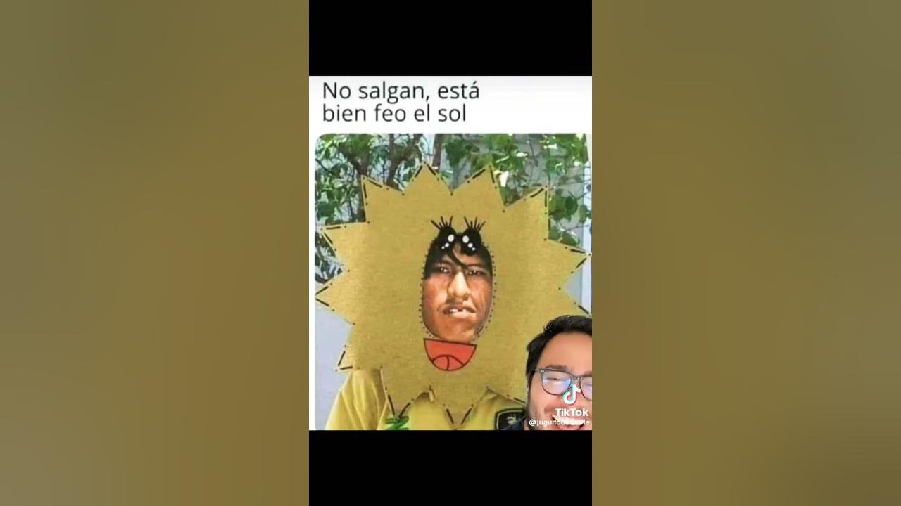 está bien feo el sol !!!!! - YouTube
