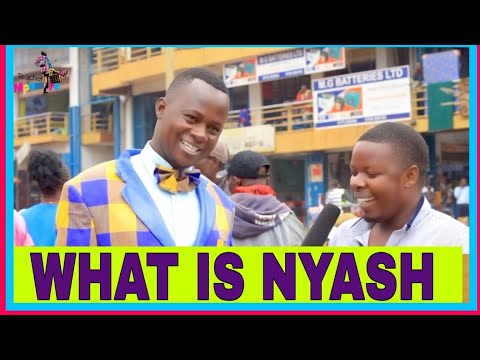 WHAT IS A NYASH? Teacher Mpamire On The Street.