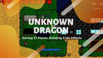 Unknown Dragon Devlog 27 Plants, Building & Hit Effects