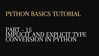 15. Implicit and Explicit Type Conversion in python