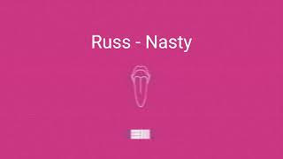 Russ - Nasty (Extended Version) - Lyrics