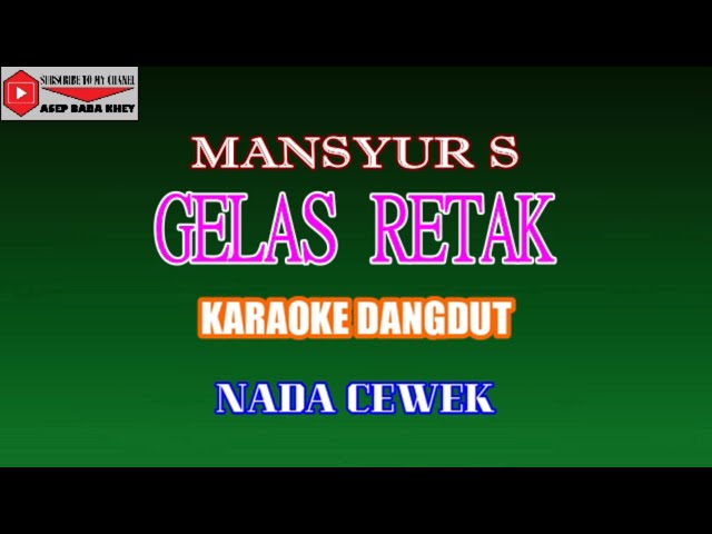 KARAOKE DANGDUT GELAS RETAK - MANSYUR S (COVER) NADA CEWEK class=