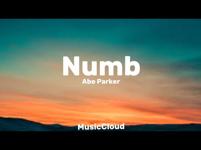 Numb - Abe Parker (lyrics) || (unreleased version)