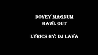 Video thumbnail of "Dovey Magnum - Bawl Out lyrics"