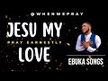 Jesu my love  ebuka songs  prayer with scriptures whenwepray