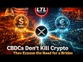 CBDCs Don’t Kill Crypto — They Expose the Need for a Bridge