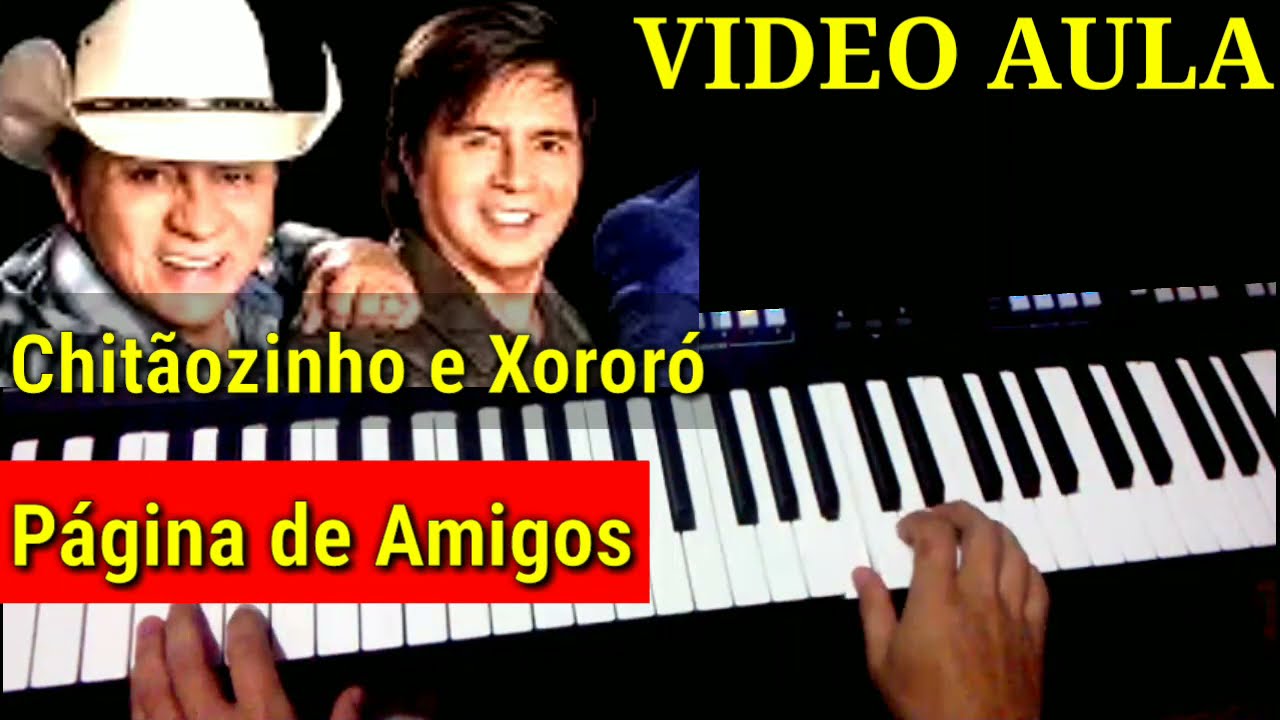 Video Aula Pagina de Amigos Chitãozinho e Xororó no Teclado YouTube Video Aula Pagina de Amigos Chitãozinho e Xororó no Teclado YouTube