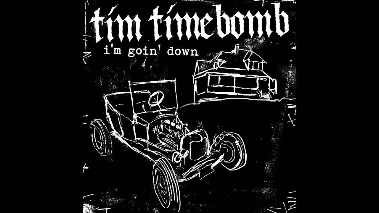 Tim Timebomb - I´m Goin´ Down Tim Timebomb - I´m Goin´ Down