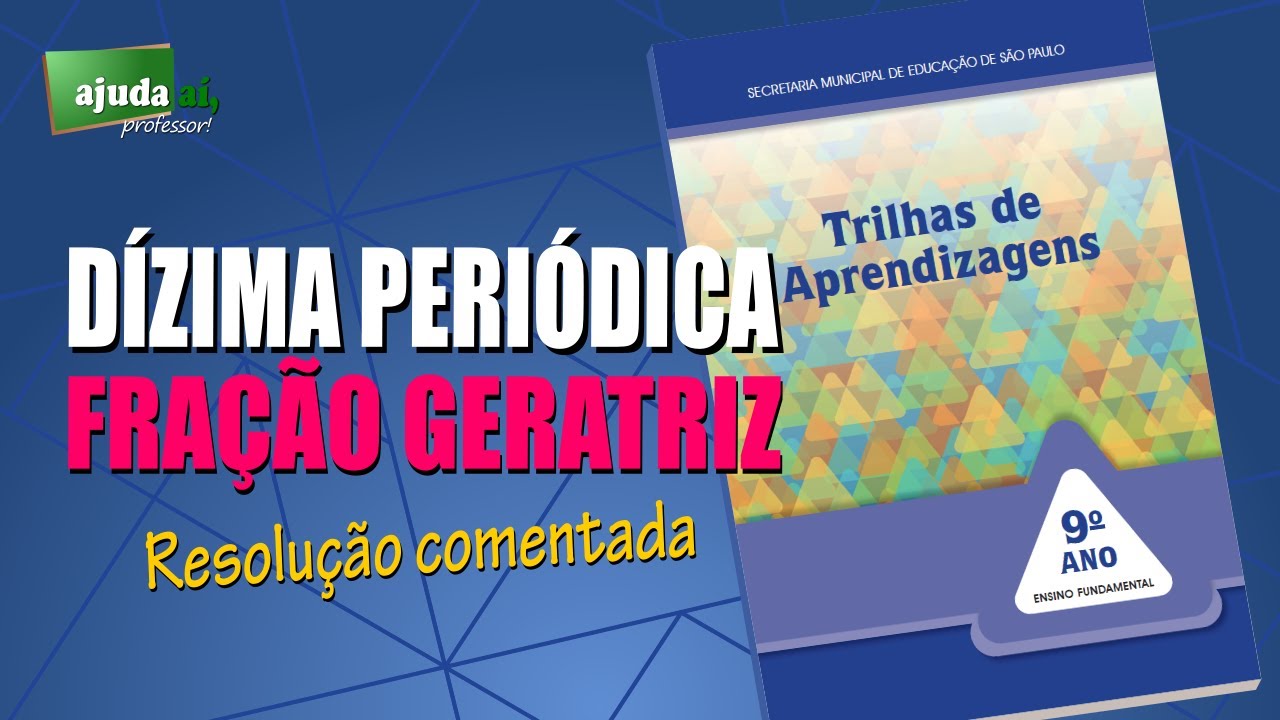 Como converter DÍZIMA PERIÓDICA em FRAÇÃO GERATRIZ - Trilhas de Aprendizagem 9º ano