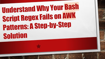Understand Why Your Bash Script Regex Fails on AWK Patterns: A Step-by-Step Solution