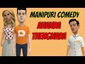 Manipuri comedy  ahanba thengnaba  kanglei cartoon  manipuri movie