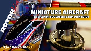Miniature Aircraft: New Main Rotor & Interceptor 600 Gasser RC helicopter