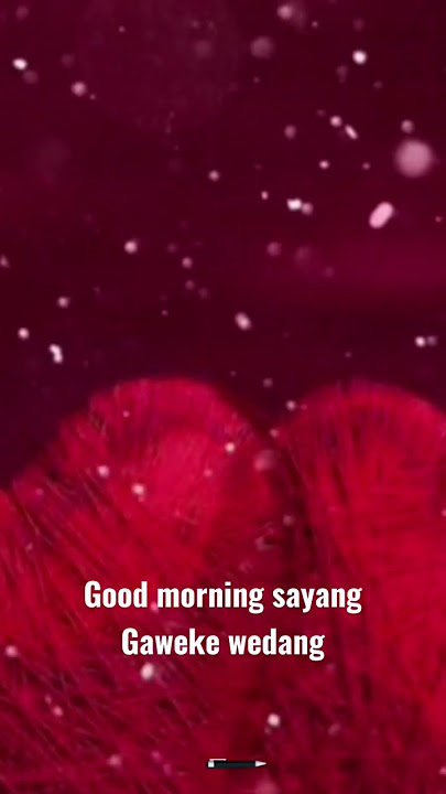 Good morning sayang, gaweke wedang #story #storywa #viral #viralvideo #viralshorts #goodmorning