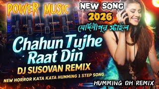 Chahun Tujhe Raat Din | DJ SOVAN REMIX | New Horror Kata Kata Humming 1Step Song Medinipur Style2026