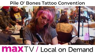 Pile O Bones Tattoo Convention - Sasktel Maxtv Local On Demand