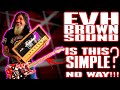 VAN HALEN Brown Sound Is This SIMPLE?????… NO WAY! I'll Show You