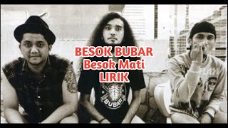 BESOK BUBAR - BESOK MATI