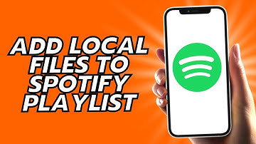 How To Add Local Files To Spotify Playlist