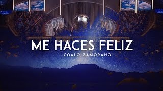 Vignette de la vidéo "Coalo Zamorano - Me Haces Feliz"