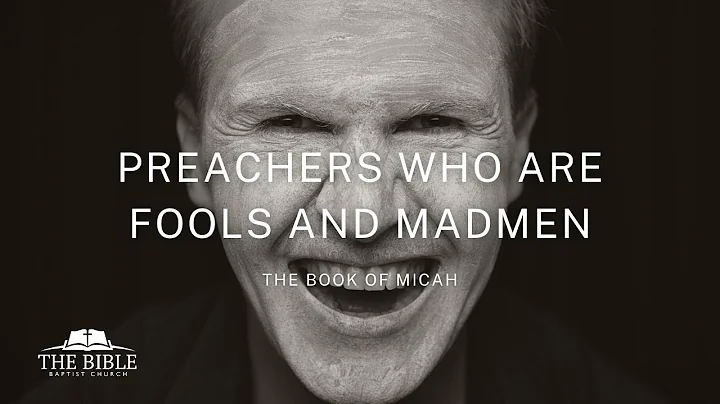 Preachers Who Are Fools and Madmen | Micah - Lesso...