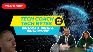 Tech Coach Tech Bytes - Brisk & Brisk Boost for Students - Episode 5