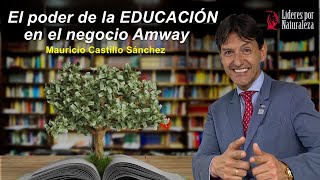 La importancia del PROGRAMA EDUCATIVO en el Negocio AMWAY - Mauricio Castillo (Diamante de Colombia)