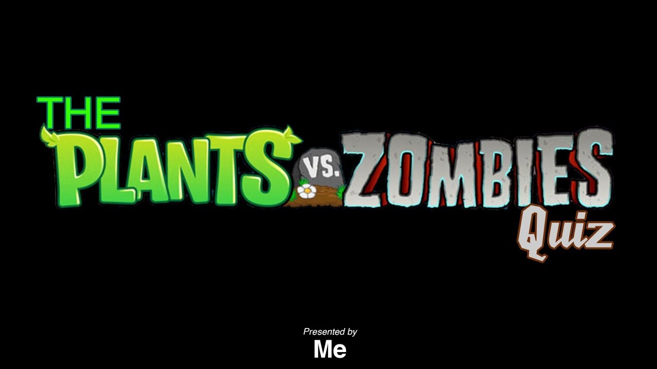 Plants vs Zombies Quiz!, Plants Vs Zombies