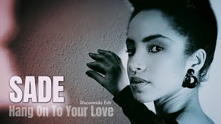 Sade - Hang On To Your Love (Discomacks Edit)