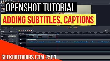 OPENSHOT TUTORIAL: Adding Subtitles and Captions Geekoutdoors.com EP501