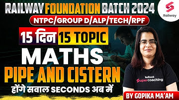 Railway NTPC 2024 Maths | Pipe and Cistern | 15 Day 15 Topic | Railway Batch 2024 | By Gopika Ma