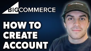 How to Create Account on BigCommerce (Full 2024 Guide)