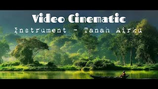 Cinematic Video - instrument tanah airku || no copyright