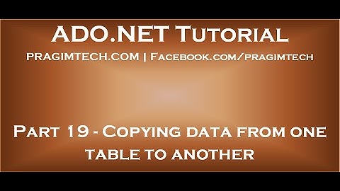 Part 19   Copying data from one table to another table using SqlBulkCopy