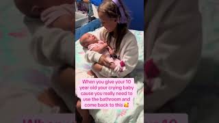 When You Give Your 10 Year Old Your Crying Baby Cause You Really Need To Use The Bathroom And Come