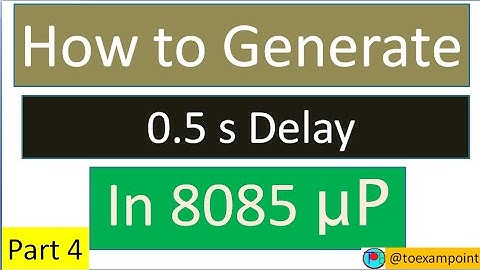 How to generate 0.5 s Delay | 8085 Delay Program | 8085 Microprocessor | 8085 Programming
