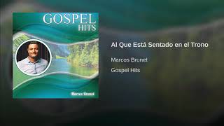 Video thumbnail of "Marcos Brunet - Al Que Está Sentado en el Trono"