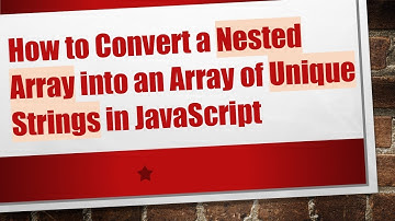 How to Convert a Nested Array into an Array of Unique Strings in JavaScript