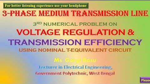 Medium Transmission Line: T-eq Ckt: 3rd  Problem on Voltage Regulation & Transmission Efficiency