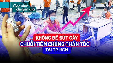 Tiêm vaccine ‘thần tốc’: 3 thách thức với TP.HCM - Góc nhìn chuyên gia - PLO