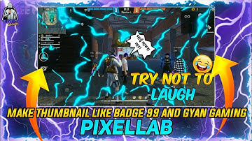 How To Make Thumbnail Like Badge 99 And Gyan Gaming In Pixellab | Thumbnail Tutorial Free Fire